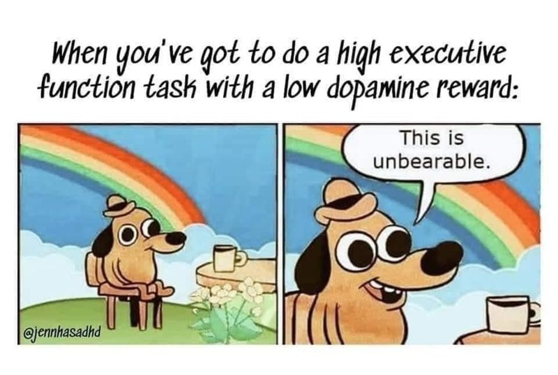 animal-got-do-high-executive-function-task-with-low-dopamine-reward-jennhasadhd-this-is-unbear...jpg