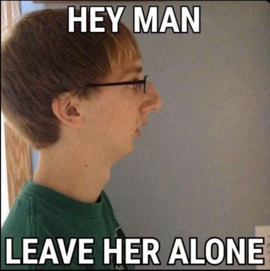 hey man leave her alone.jpg