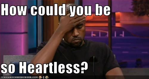 how-could-you-be-so-heartless.jpg