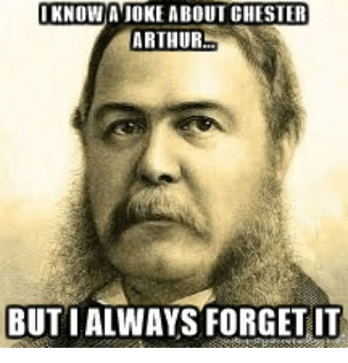i-knowa-joke-about-chester-arthur-butialways-forget-it-19335956.png