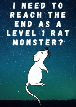 I need to reach the end as a Level 1 Rat Monster_.png